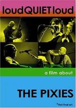 Watch loudQUIETloud: A Film About the Pixies FMoviesFree