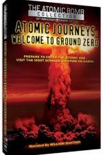 Watch Atomic Journeys Welcome to Ground Zero FMoviesFree