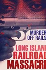 Watch The Long Island Railroad Massacre: 20 Years Later FMoviesFree