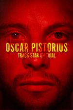 Watch Oscar Pistorius: Track Star on Trial FMoviesFree