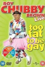 Watch Roy Chubby Brown Too Fat To Be Gay FMoviesFree