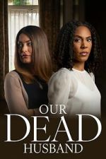 Watch Our Dead Husband FMoviesFree