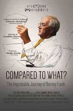 Watch Compared to What: The Improbable Journey of Barney Frank FMoviesFree
