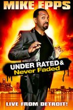 Watch Mike Epps: Under Rated... Never Faded & X-Rated FMoviesFree