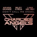 Watch Ariana Grande, Miley Cyrus & Lana Del Rey: Don\'t Call Me Angel FMoviesFree