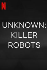 Watch Unknown: Killer Robots FMoviesFree
