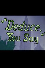 Watch Deduce, You Say (Short 1956) FMoviesFree