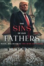 Watch The Sins of our Fathers: Race, Religion, and the Rise of Trump FMoviesFree