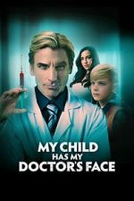 Watch My Child Has My Doctor's Face FMoviesFree
