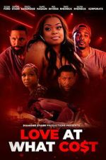 Watch Love at What Co$t FMoviesFree