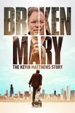 Watch Broken Mary: The Kevin Matthews Story FMoviesFree