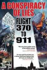 Watch A Conspiracy of Lies: Flight 370 to 911 FMoviesFree