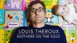 Watch Louis Theroux: Mothers on the Edge FMoviesFree