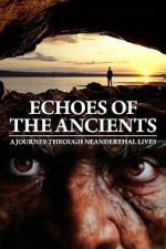 Watch Echoes of the Ancients: A Journey through Neanderthal Lives FMoviesFree