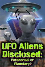 Watch UFO aliens disclosed: Paranormal or Planetary? (Short 2022) FMoviesFree