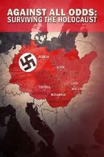 Watch Against All Odds - Surviving the Holocaust FMoviesFree