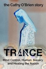 Watch Trance - The Cathy O\'Brien Story FMoviesFree