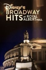 Watch Disney\'s Broadway Hits at London\'s Royal Albert Hall FMoviesFree