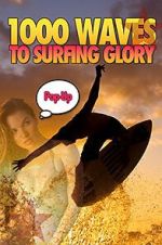 Watch 1000 Waves to Surfing Glory: Pop up Edition FMoviesFree