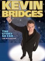 Watch Kevin Bridges: The Story So Far - Live in Glasgow FMoviesFree