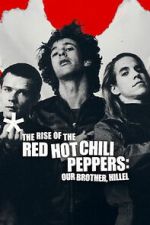Watch The Rise of the Red Hot Chili Peppers: Our Brother, Hillel FMoviesFree