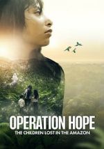 Watch Operation Hope: The Children Lost in the Amazon FMoviesFree