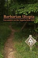 Watch Barbarian Utopia: Encounters on the Appalachian Trail FMoviesFree