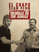 Watch El Chapo & Sean Penn: Bungle in the Jungle FMoviesFree