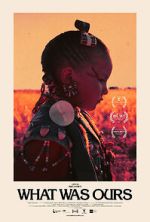 Watch What Was Ours FMoviesFree