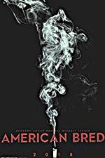 Watch American Bred FMoviesFree