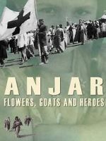 Watch Anjar: Flowers, Goats and Heroes FMoviesFree