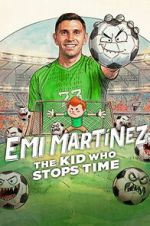 Watch Emi Martínez: The Kid Who Stops Time FMoviesFree