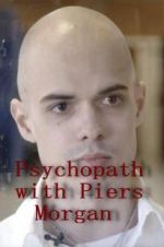 Watch Psychopath with Piers Morgan FMoviesFree