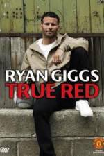 Watch Ryan Giggs True Red FMoviesFree