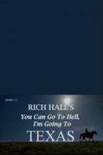 Watch Rich Hall\'s You Can Go to Hell, I\'m Going to Texas FMoviesFree