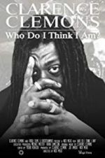 Watch Clarence Clemons: Who Do I Think I Am? FMoviesFree