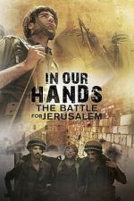 Watch In Our Hands: The Battle for Jerusalem FMoviesFree