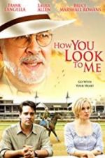 Watch How You Look to Me FMoviesFree