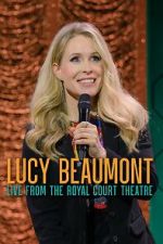 Watch Lucy Beaumont: Live from the Royal Court Theatre (TV Special 2024) FMoviesFree