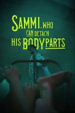 Watch Sammi, Who Can Detach His Body Parts FMoviesFree