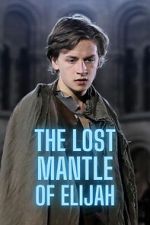Watch The Lost Mantle of Elijah FMoviesFree
