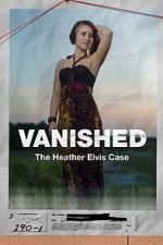 Watch Vanished: The Heather Elvis Case FMoviesFree