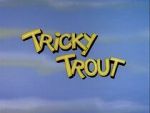 Watch Tricky Trout FMoviesFree