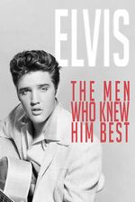 Watch Elvis: The Men Who Knew Him Best FMoviesFree