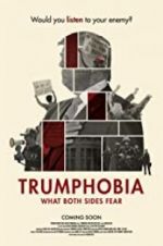 Watch Trumphobia: what both sides fear FMoviesFree