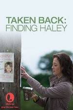 Watch Taken Back Finding Haley FMoviesFree