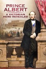 Watch Prince Albert: A Victorian Hero Revealed FMoviesFree