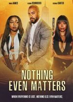 Watch Nothing Even Matters FMoviesFree