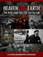 Watch Heaven on Earth: The Rise and Fall of Socialism FMoviesFree