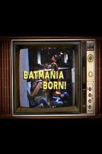Watch Batmania Born! Building the World of Batman FMoviesFree